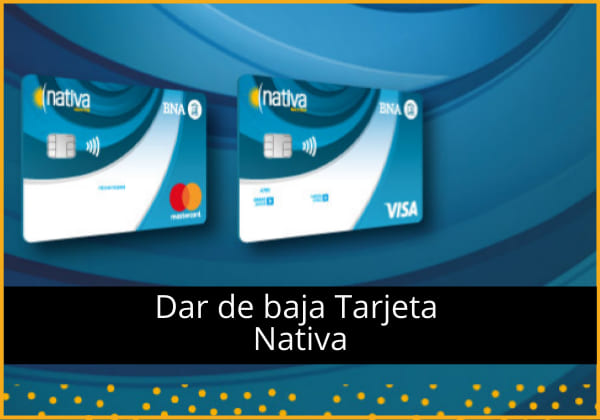 como dar de baja la tarjeta nativa